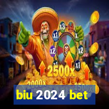 biu 2024 bet